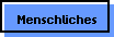 Menschliches